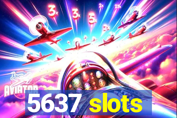 5637 slots